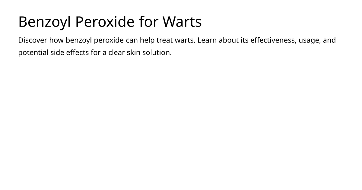 Benzoyl Peroxide for Warts – meds.is