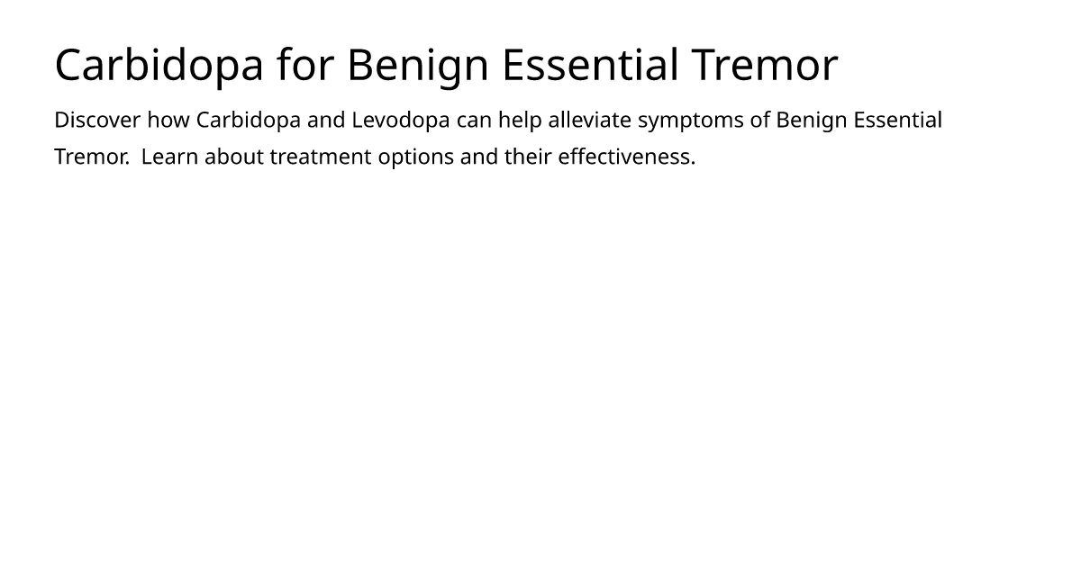 Carbidopa for Benign Essential Tremor – meds.is