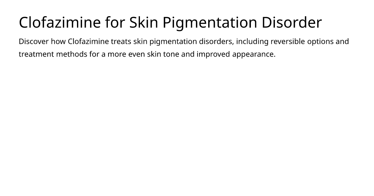 Clofazimine for Skin Pigmentation Disorder – meds.is