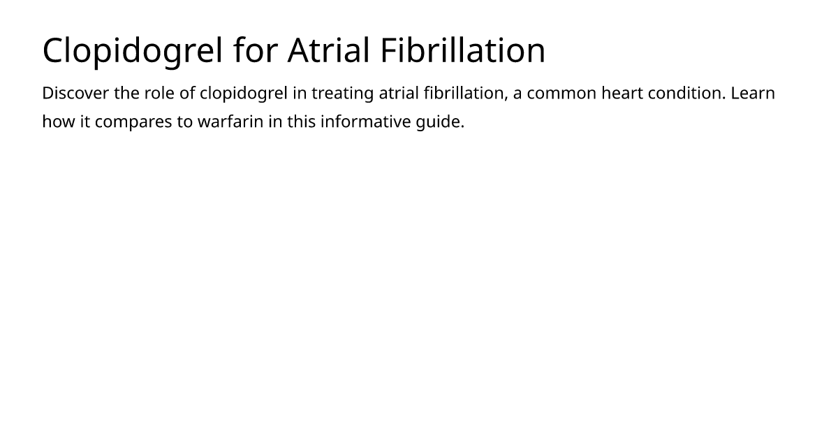 Clopidogrel for Atrial Fibrillation – meds.is