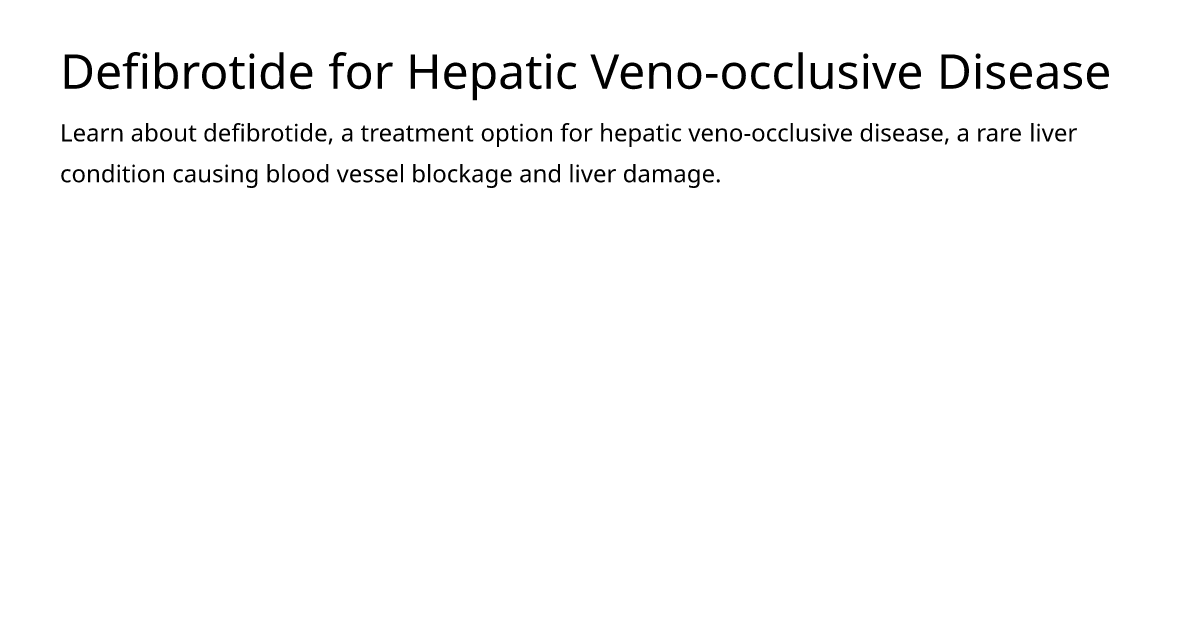 Defibrotide for Hepatic Veno-occlusive Disease – meds.is