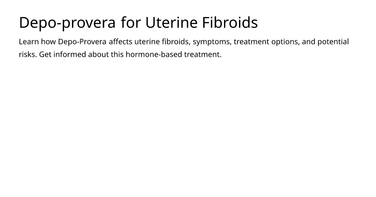 Depo-provera for Uterine Fibroids – meds.is