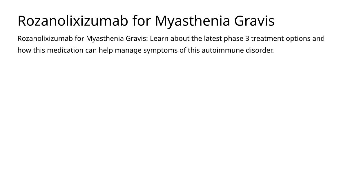 Rozanolixizumab for Myasthenia Gravis – meds.is