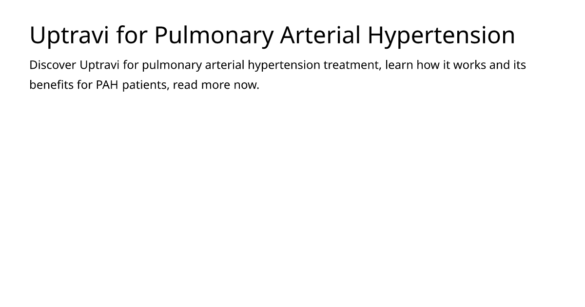 Uptravi for Pulmonary Arterial Hypertension – meds.is