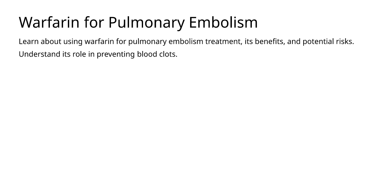 Warfarin for Pulmonary Embolism – meds.is