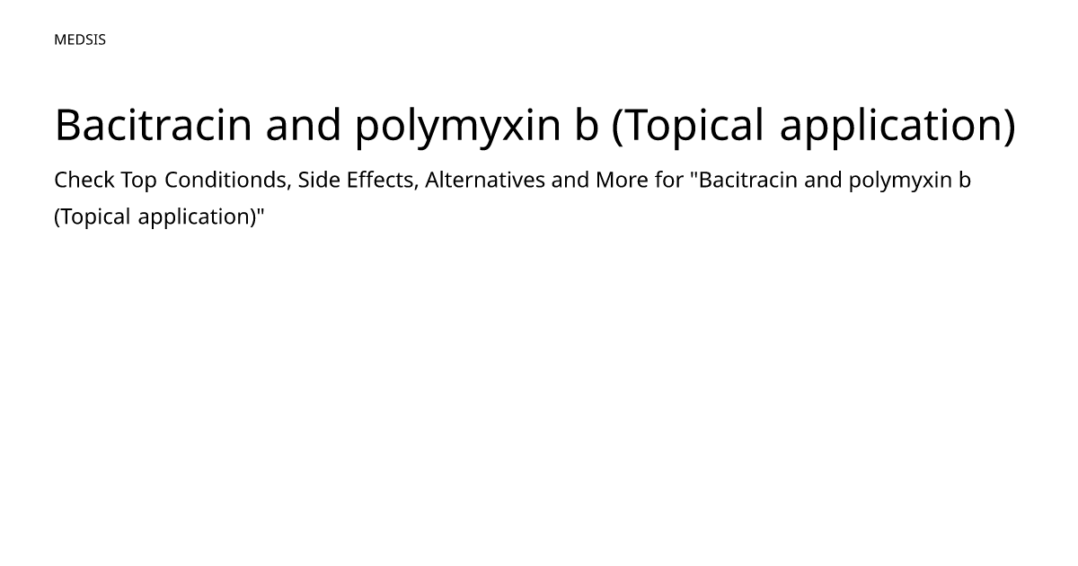 Bacitracin And Polymyxin B Topical Application Meds Is