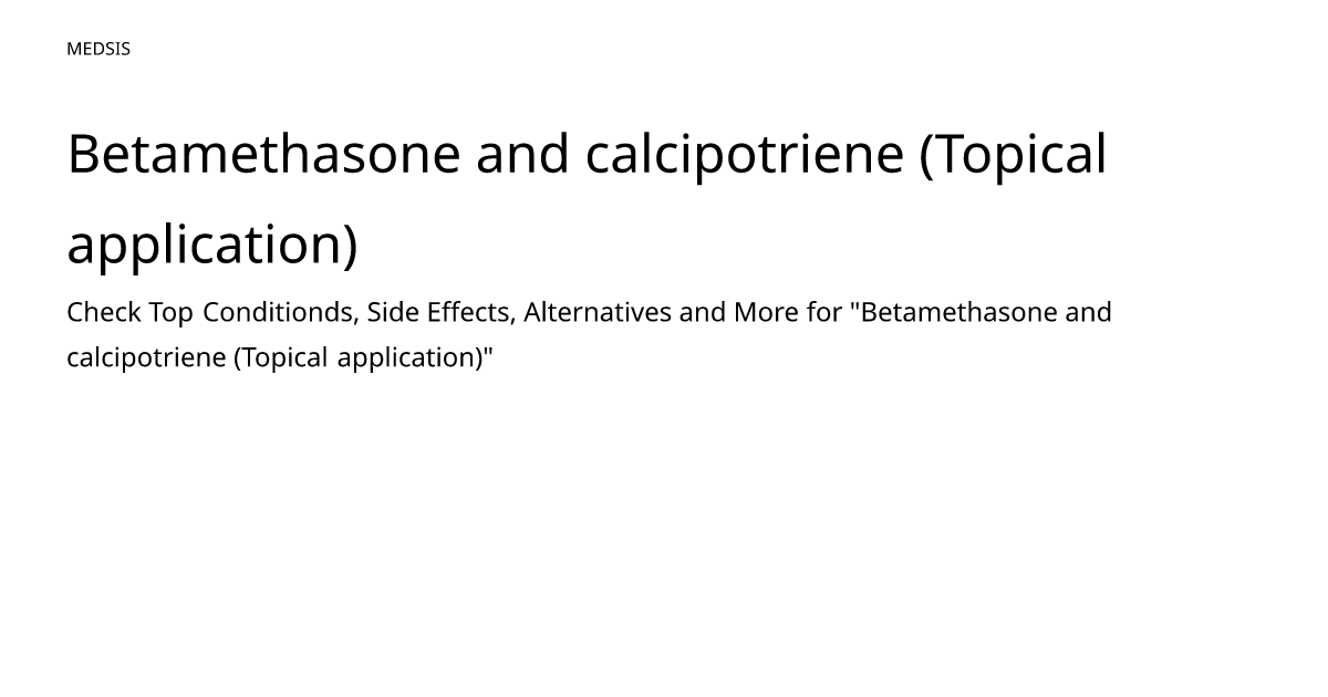 Betamethasone and calcipotriene topical application meds is