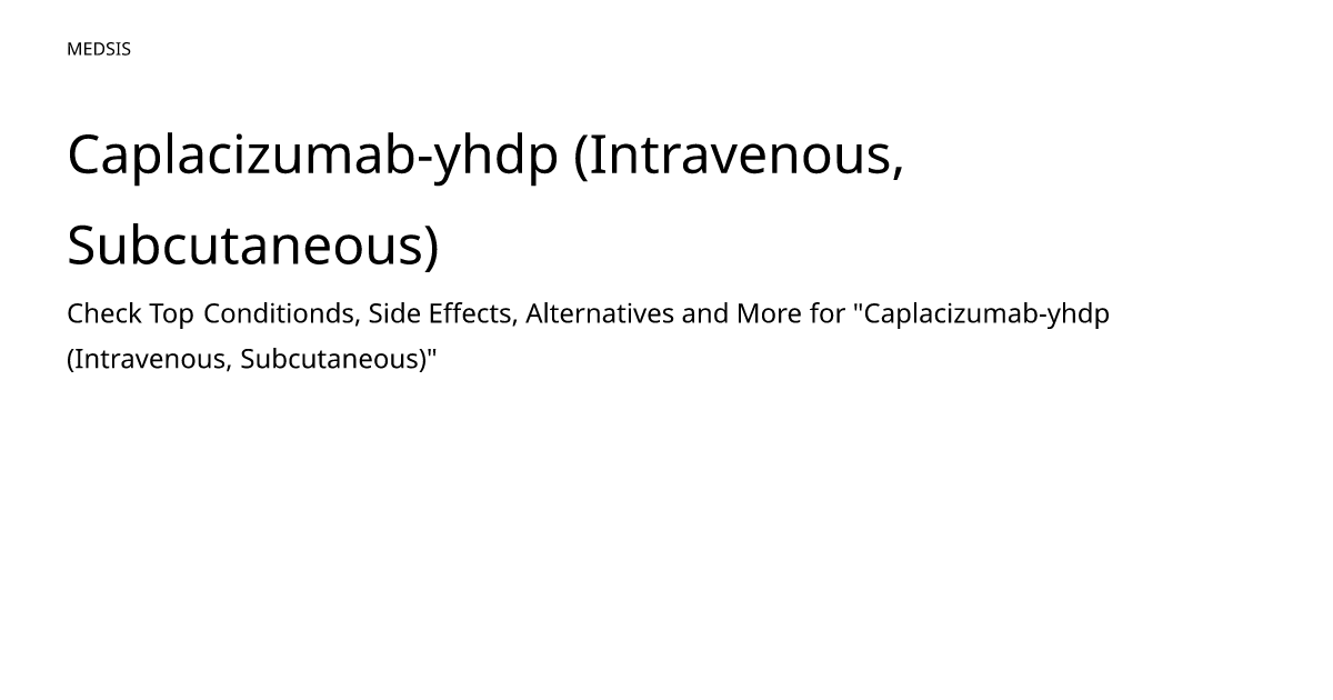 Caplacizumab-yhdp (Intravenous, Subcutaneous) – meds.is