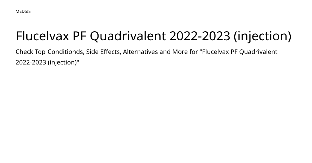 Flucelvax pf quadrivalent 2022 2023 injection meds is