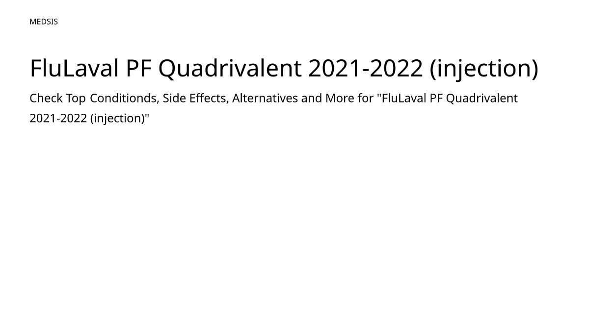 FluLaval PF Quadrivalent 2021-2022 (injection) – meds.is