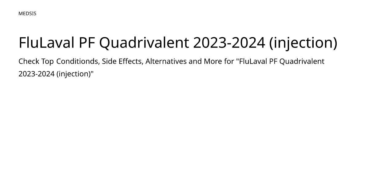 FluLaval PF Quadrivalent 2023-2024 (injection) – meds.is