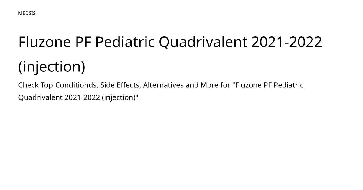 Fluzone PF Pediatric Quadrivalent 2021-2022 (injection) – meds.is