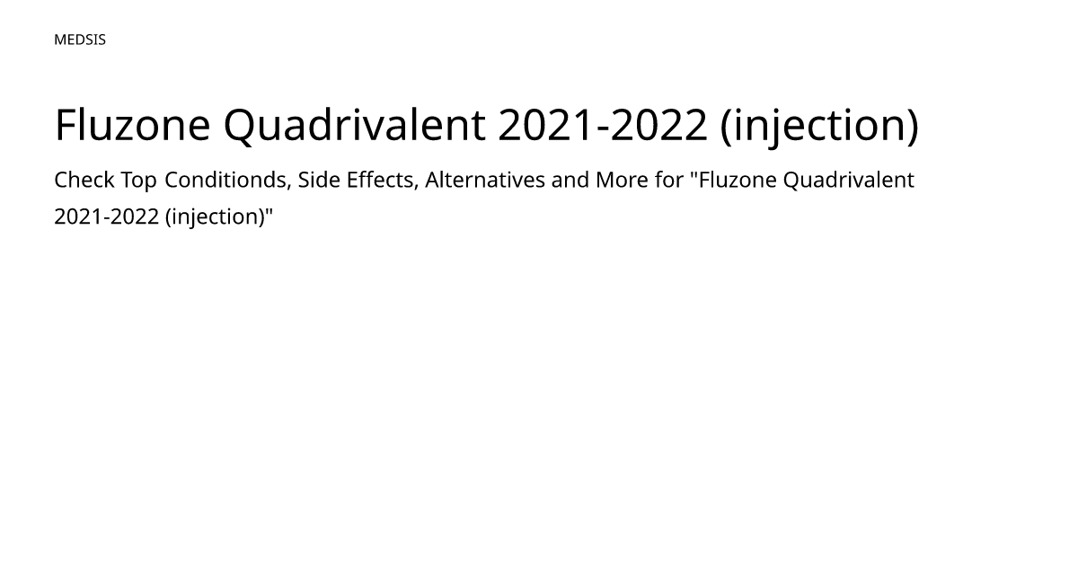 Fluzone Quadrivalent 2021-2022 (injection) – meds.is