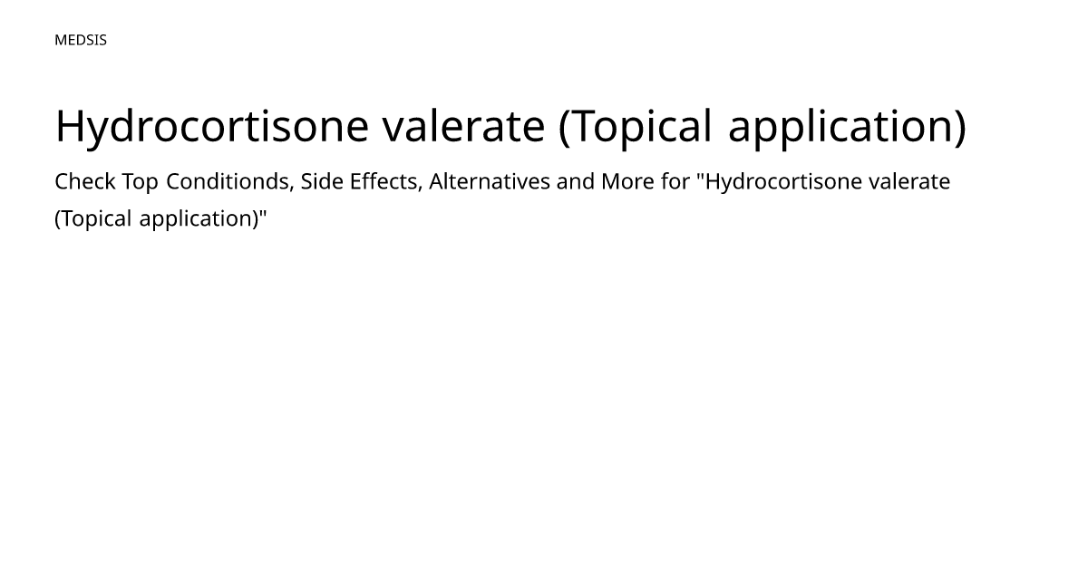 Hydrocortisone valerate topical application meds is