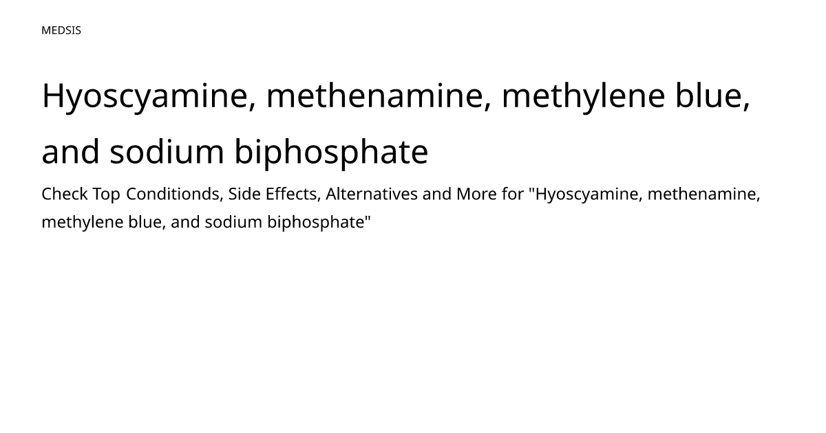 Hyoscyamine, methenamine, methylene blue, and sodium biphosphate – meds.is