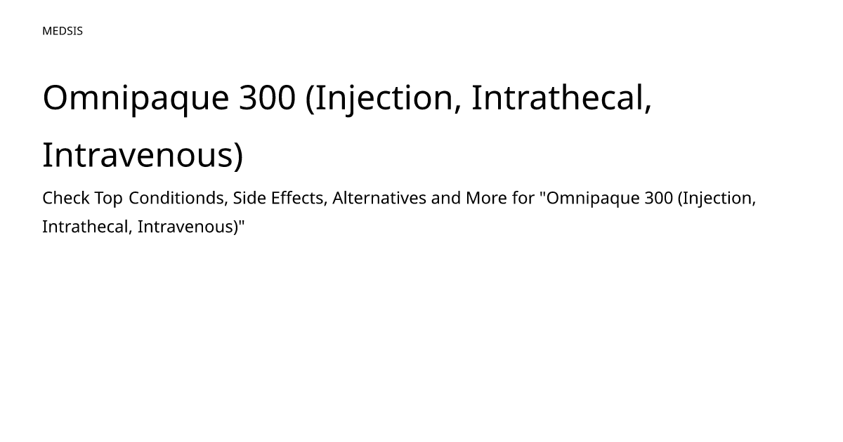 omnipaque-300-injection-intrathecal-intravenous-meds-is